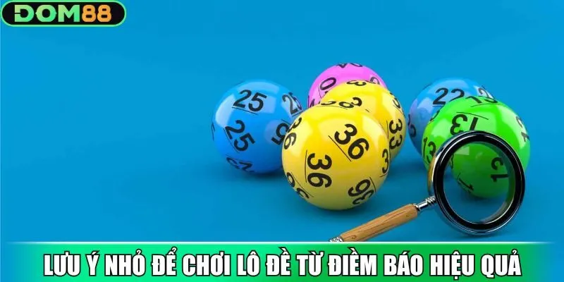 Lưu ý nhỏ để chơi lô đề từ điềm báo hiệu quả