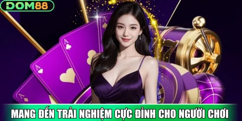 Mang đến trải nghiệm cá cược cực đỉnh cho người chơi