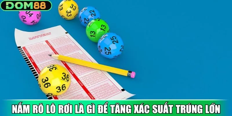 Nắm rõ lô rơi là gì để tăng xác suất chọn số trúng lớn
