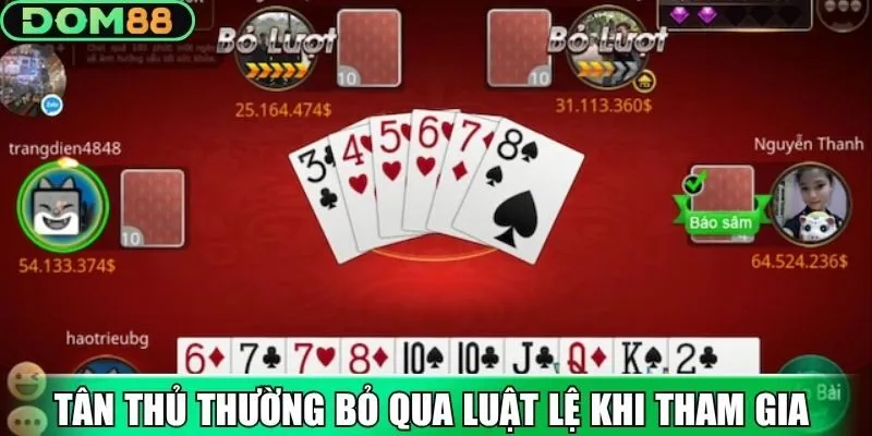 Nhiều tân thủ thường bỏ qua luật lệ khi tham gia chơi
