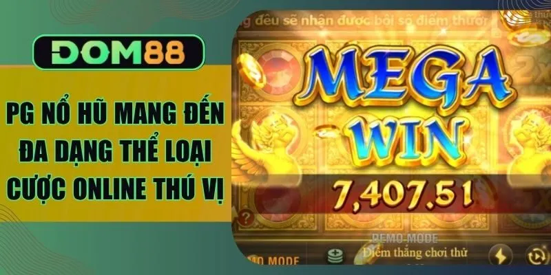 PG Nổ Hũ Mang Đến Đa Dạng Thể Loại Cược Online Thú Vị