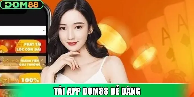 Trải nghiệm mượt mà mọi lúc khi tải app DOM88