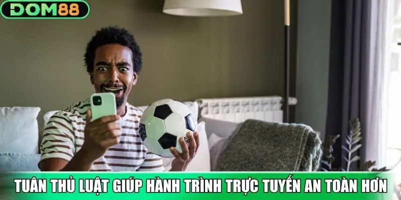 Tuân thủ luật giúp hành trình trực tuyến an toàn hơn