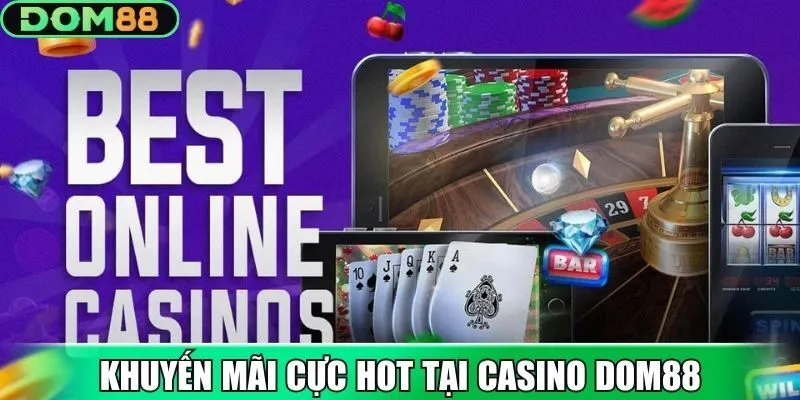 Ưu đãi đặc biệt hấp dẫn cho thành viên Casino Dom88